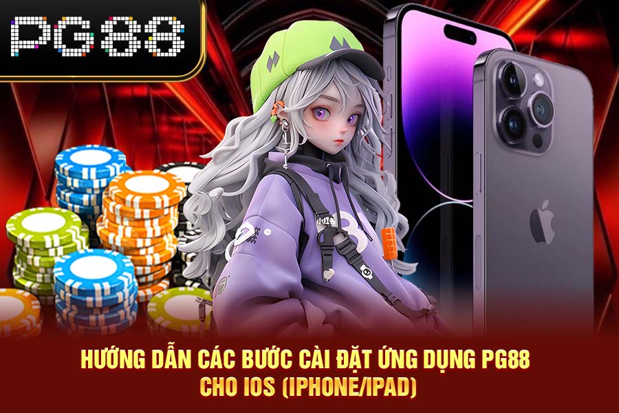 Hướng Dẫn Cài Đặt Ứng Dụng PG88 Chính Thức Cho iOS
