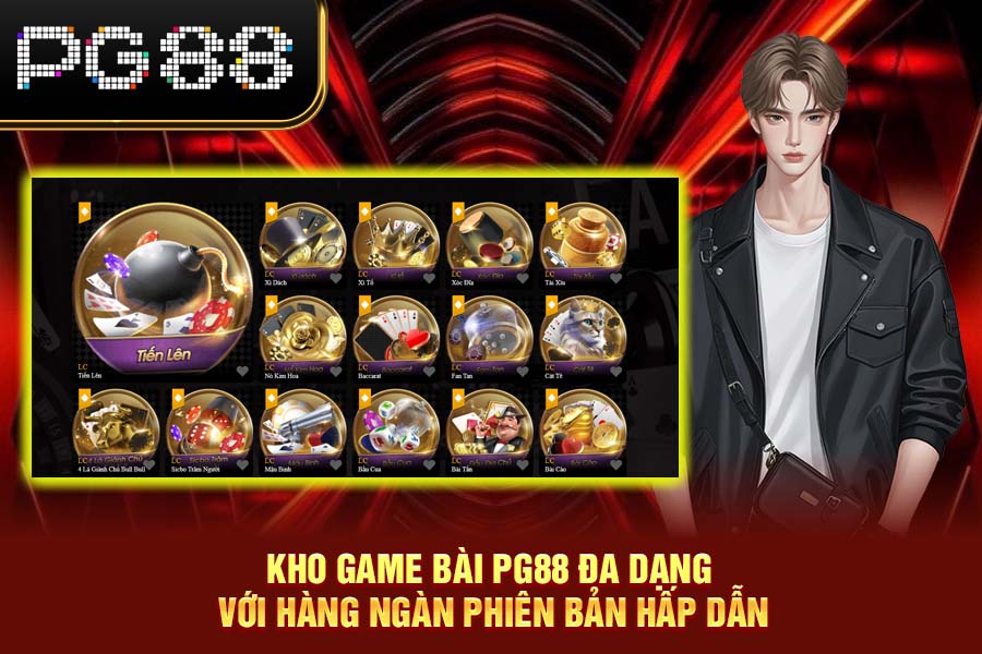 Kho Game Bài PG88 Đa Dạng Với Hàng Ngàn Phiên Bản Hấp Dẫn