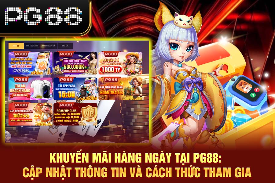Khuyến Mãi Hàng Ngày Tại PG88: Cập Nhật Thông Tin Và Cách Thức Tham Gia