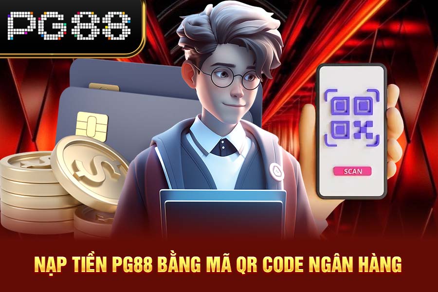 Nạp Rút Tiền PG88 Qua QR Code