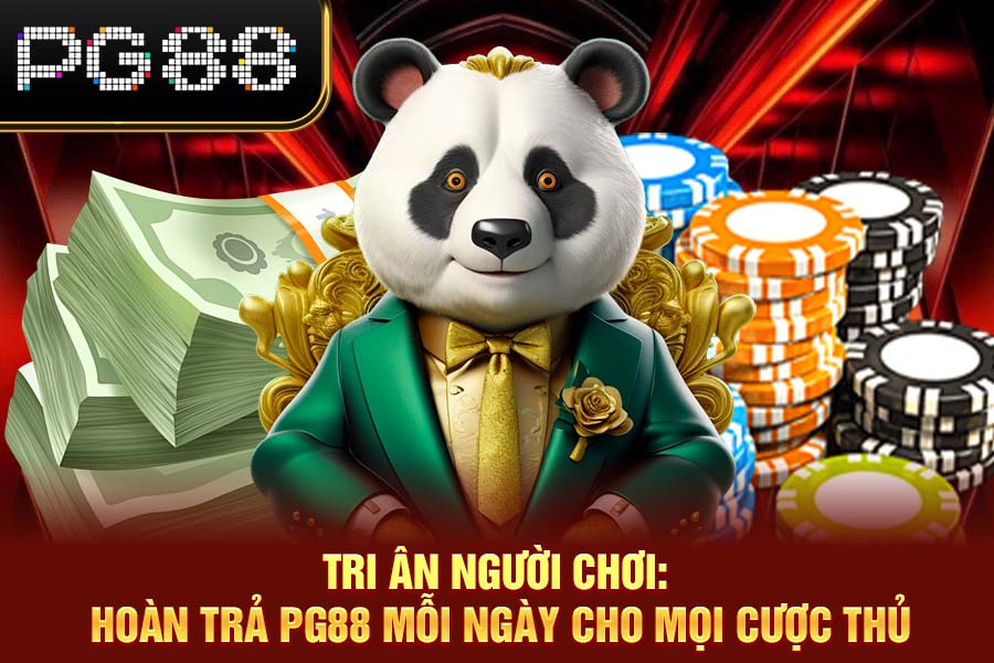Tri Ân Người Chơi: Hoàn Trả PG88 Mỗi Ngày Cho Mọi Cược Thủ